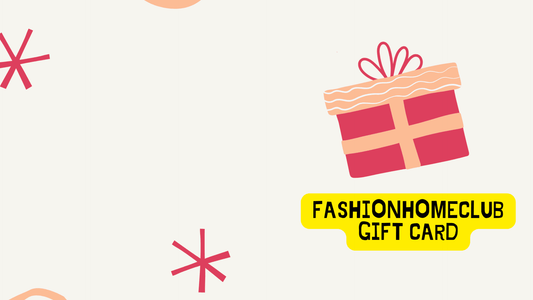 FashionHomeClub Gift Card - Give your loved ones a special gift, allowing them to choose their favorite products!